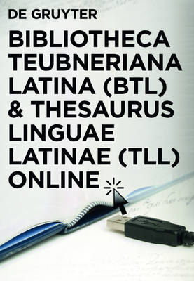 Bibliotheca Teubneriana Latina (Btl) Und Thesaurus Linguae Latinae (Tll) Online