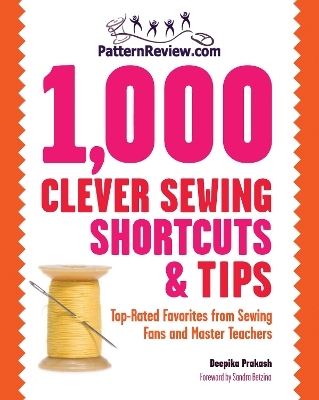 PatternReview.com 1,000 Clever Sewing Shortcuts and Tips - Deepika Prakash
