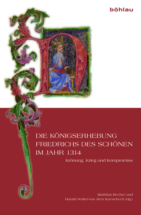 Die K&ouml;nigserhebung Friedrichs des Sch&ouml;nen im Jahr 1314 - 