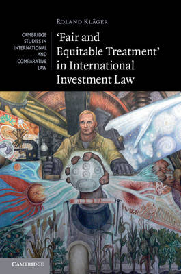 'Fair and Equitable Treatment' in International Investment Law - Roland Kläger