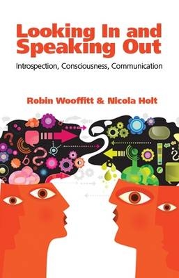Looking In and Speaking Out - Robin Wooffitt, Nicola Holt