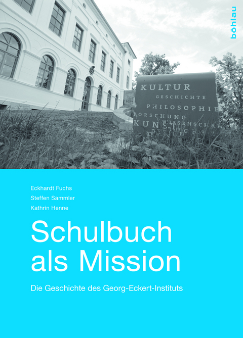 Schulbuch als Mission - Eckhardt Fuchs, Steffen Sammler, Kathrin Henne
