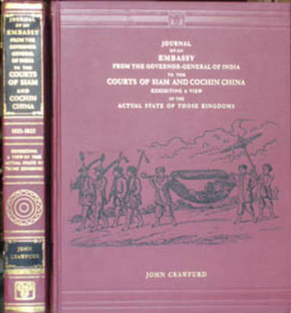 Journal of an Embassy from the Governor-General of India to the Courts of Siam and Cochin China Exhibiting a View of the Actual State of Those Kingdoms