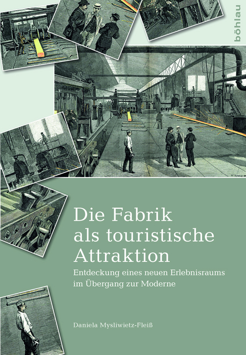 Die Fabrik als touristische Attraktion - Daniela Mysliwietz-Flei&szlig;