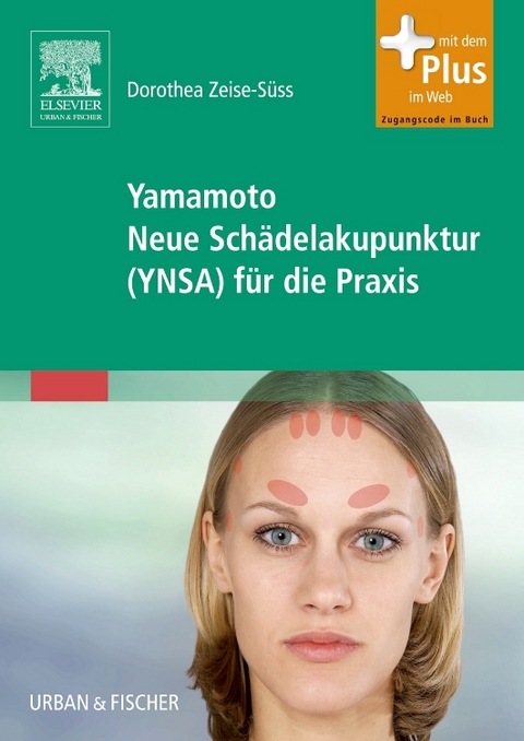 Yamamoto Neue Schädelakupunktur (YNSA) für die Praxis - Dorothea Zeise-Süss