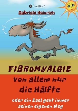 Fibromyalgie Von allem nur die Hälfte oder ein Esel geht immer seinen eigenen Weg