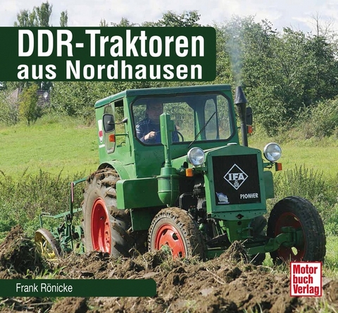 DDR-Traktoren aus Nordhausen - Frank R&ouml;nicke