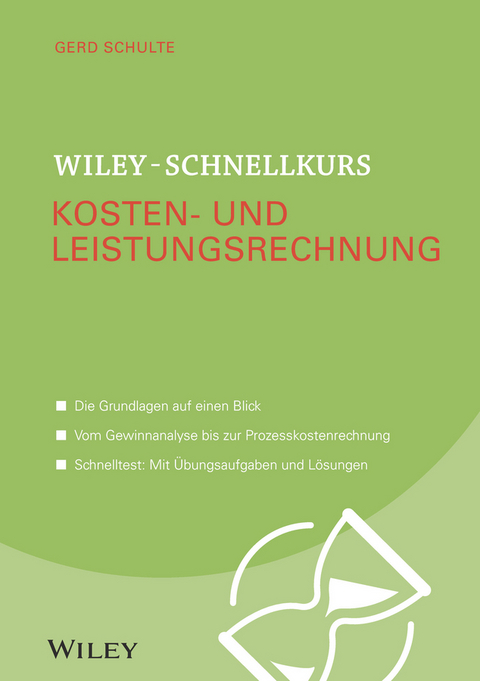 Wiley-Schnellkurs Kosten- und Leistungsrechnung - Gerd Schulte