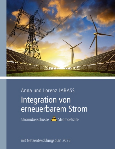 Integration von erneuerbarem Strom - Anna Jarass, Lorenz Jarass