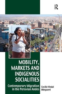 Mobility, Markets and Indigenous Socialities - Cecilie Vindal &Oslash;degaard