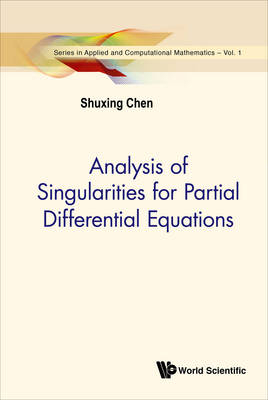 Analysis Of Singularities For Partial Differential Equations - Shuxing Chen