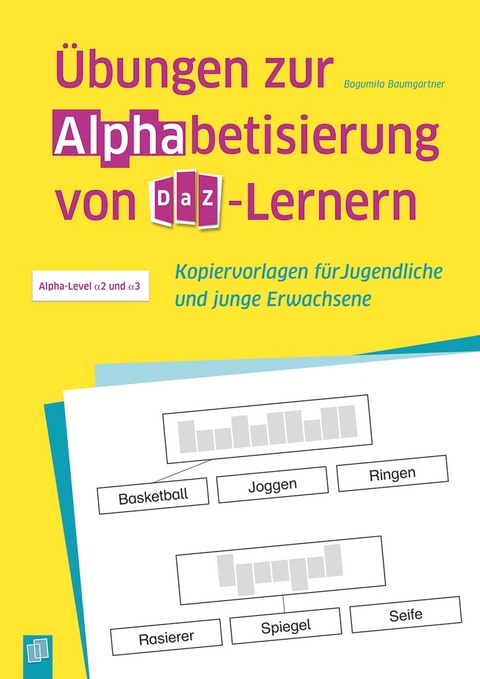 Übungen zur Alphabetisierung von DaZ-Lernern - Bogumila Baumgartner
