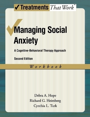 Managing Social Anxiety, Workbook - Debra A. Hope, Richard G. Heimberg, Cynthia L. Turk