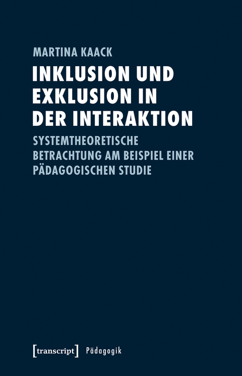 Inklusion und Exklusion in der Interaktion - Martina Kaack