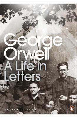 George Orwell: A Life in Letters - George Orwell