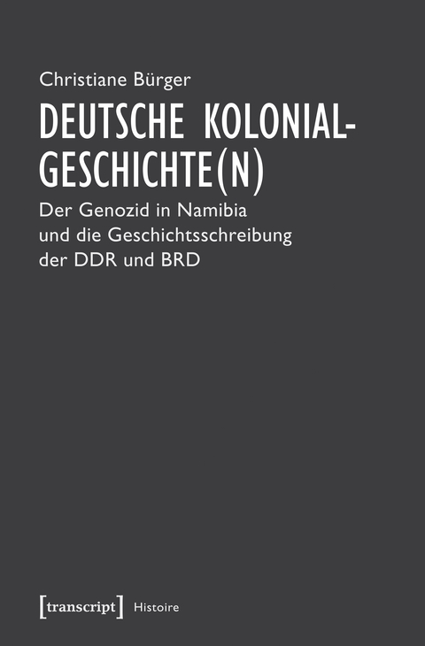 Deutsche Kolonialgeschichte(n) - Christiane B&uuml;rger