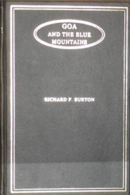 Goa and the Blue Mountains - Sir Richard Francis Burton