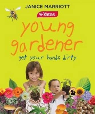 Yates Young Gardener Get Your Hands Dirty - Janice Marriott
