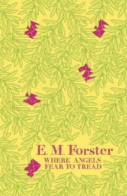 Where Angels Fear to Tread - E M Forster