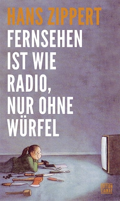 Fernsehen ist wie Radio, nur ohne W&uuml;rfel - Hans Zippert
