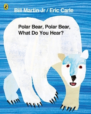 Polar Bear, Polar Bear, What Do You Hear? - Bill Martin Jr, Eric Carle