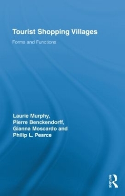 Tourist Shopping Villages - Laurie Murphy, Pierre Benckendorff, Gianna Moscardo, Philip L. Pearce