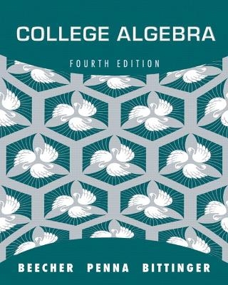 College Algebra - Judith A. Beecher, Judith A. Penna, Marvin L. Bittinger