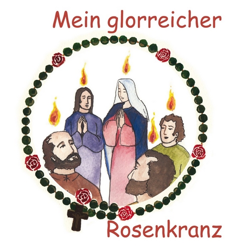 Mein glorreicher Rosenkranz - Theresia Weissensteiner-Salowsky