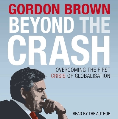 Beyond the Crash -  Unabridged Audiobook - Gordon Brown