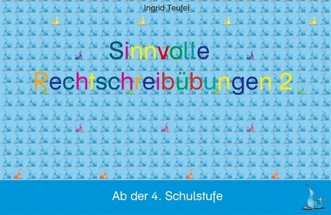 Sinnvolle Rechtschreib&uuml;bungen 2 - Ingrid Teufel
