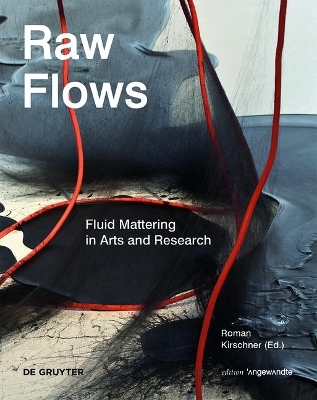 Raw Flows. Fluid Mattering in Arts and Research
