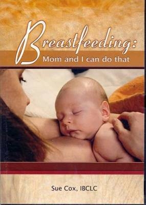 Breastfeeding: Mom and I Can Do That!