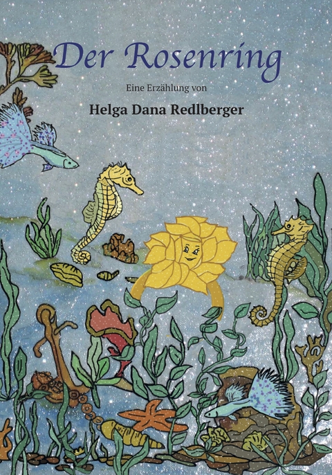 Der Rosenring - Helga Dana Redlberger
