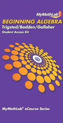 MyLab Math for Trigsted/Bodden/Gallaher Beginning Algebra -- Access Card - Kirk Trigsted, Randall Gallaher, Kevin Bodden