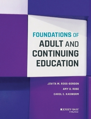 Foundations of Adult and Continuing Education - Jovita M. Ross-Gordon, Amy D. Rose, Carol E. Kasworm