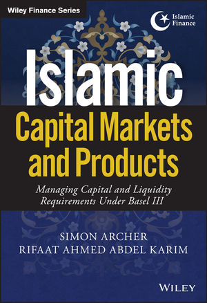 Islamic Capital Markets and Products - Simon Archer, Rifaat Ahmed Abdel Karim