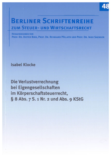 Die Verlustverrechnung bei Eigengesellschaften im K&ouml;rperschaftsteuerrecht, &sect; 8 Abs. 7 S. 1 Nr. 2 und Abs. 9 KStG - Isabel Klocke