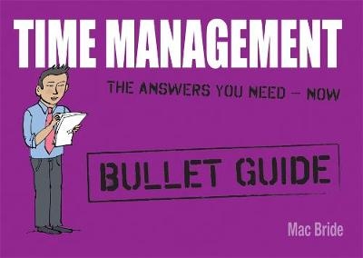 Time Management: Bullet Guides - Mac Bride