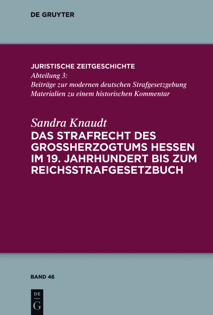 Das Strafrecht des Gro&szlig;herzogtums Hessen im 19. Jahrhundert bis zum Reichsstrafgesetzbuch - Sandra Knaudt