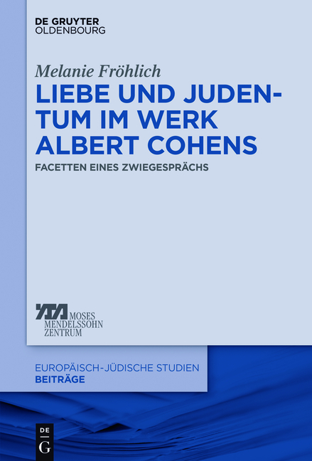 Liebe und Judentum im Werk Albert Cohens - Melanie Fr&ouml;hlich