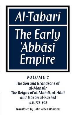 Al-̣Tabarī: Volume 2, The Son and Grandsons of al-Maṇsūr: The Reigns of al-Mahdī, al-Hādī and Hārūn al-Rashīd
