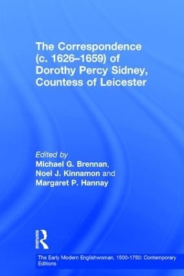 The Correspondence (c. 1626�1659) of Dorothy Percy Sidney, Countess of Leicester - Michael G. Brennan, Noel J. Kinnamon