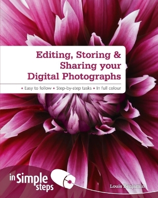 Editing, Storing & Sharing your Digital Photos In Simple Steps - Louis Benjamin
