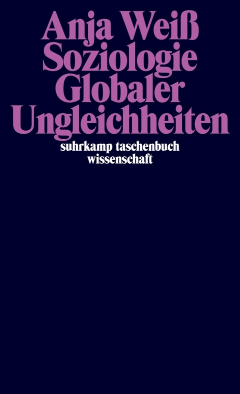 Soziologie Globaler Ungleichheiten - Anja Wei&szlig;
