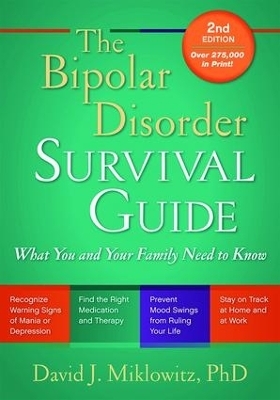 The Bipolar Disorder Survival Guide, Second Edition - David J. Miklowitz