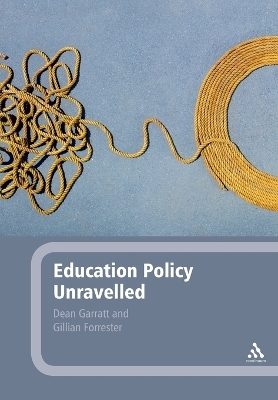 Education Policy Unravelled - Professor Dean Garratt, Dr Gillian Forrester