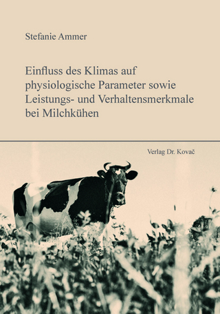 Einfluss des Klimas auf physiologische Parameter sowie Leistungs- und Verhaltensmerkmale bei Milchkühen