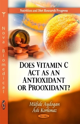 Does Vitamin C Act as an Antioxidant or Prooxidant? - M&uuml;fide Aydogan, Asli Korkmaz
