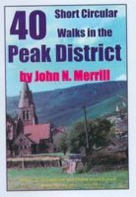40 Short Circular Walks in the Peak District - John N. Merrill