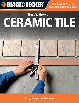 Black & Decker Here's How...Ceramic Tile